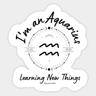 I'm an Aquarius Learning new things Sticker